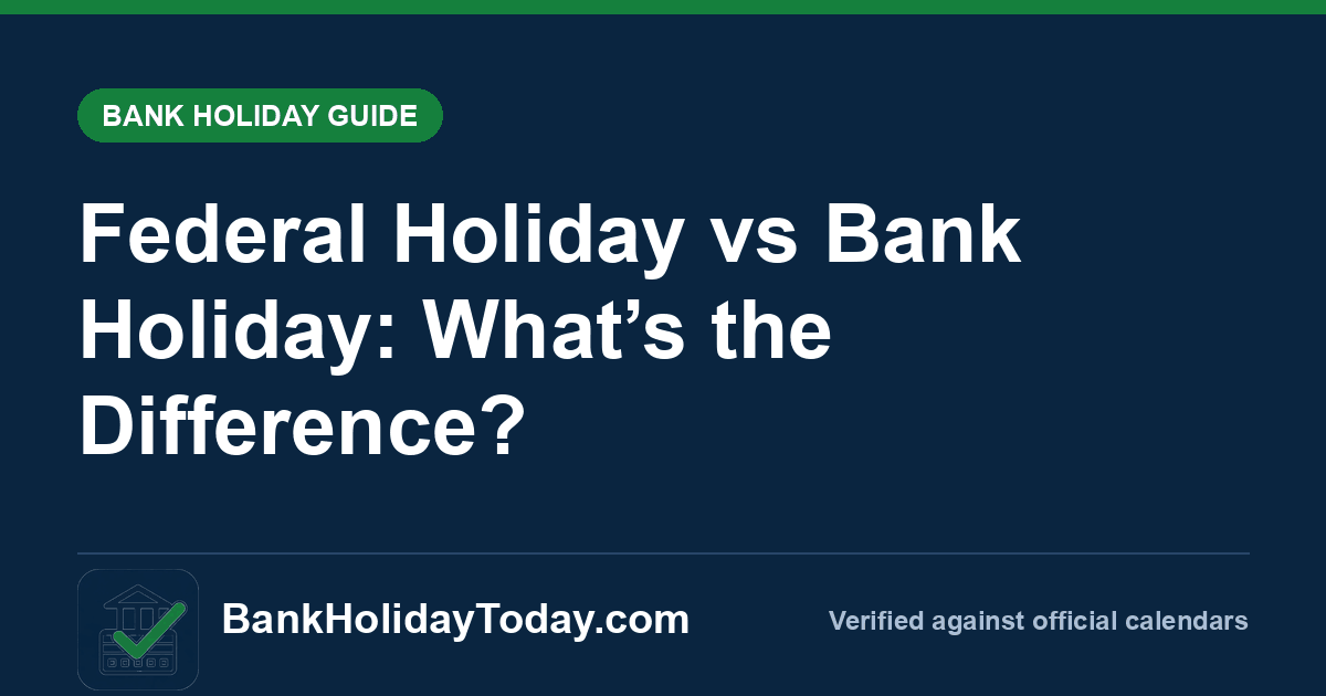 Federal Holiday vs Bank Holiday: What’s the Difference? — BankHolidayToday guide